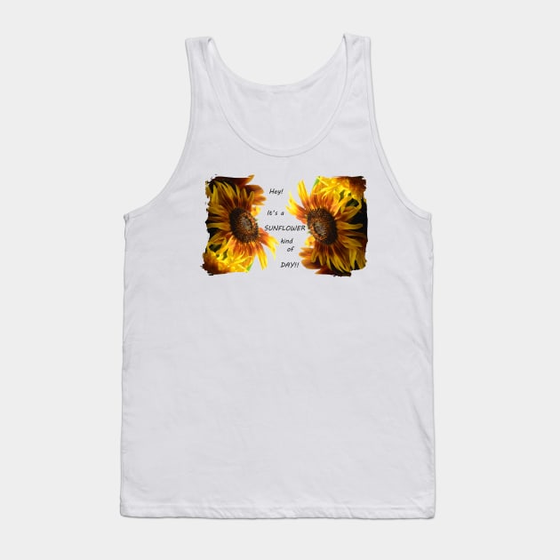 Hey! Its a sunflower kind of day! Tank Top by Whisperingpeaks